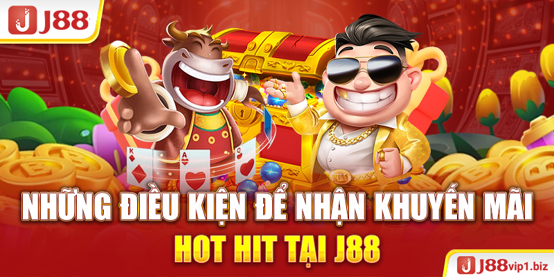 Những điều kiện để nhận khuyến mãi hot hit tại J88