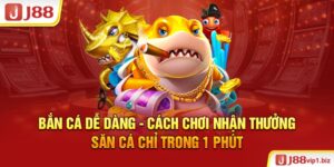 Bắn cá dễ dàng - Cách chơi nhận thưởng săn cá chỉ trong 1 phút