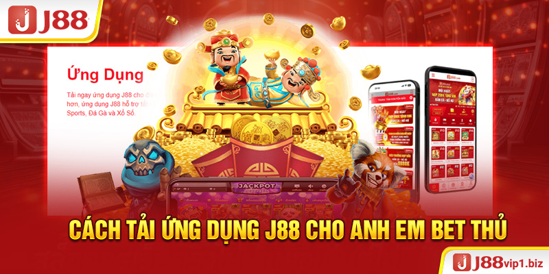 Cách tải ứng dụng J88 cho anh em bet thủ