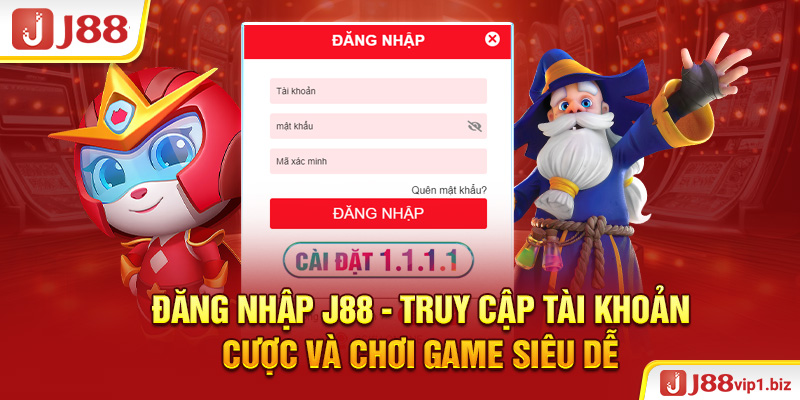 Đăng nhập J88 - Truy cập tài khoản cược và chơi game siêu dễ