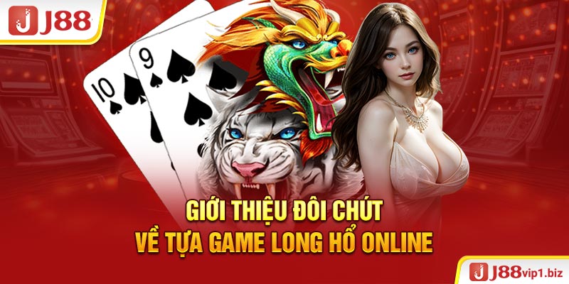 Giới thiệu đôi chút về tựa game Long Hổ online