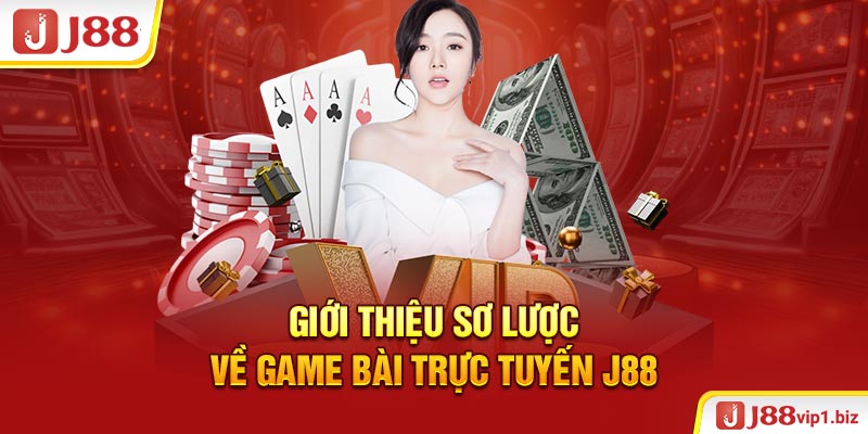 Giới thiệu sơ lược về game bài trực tuyến J88