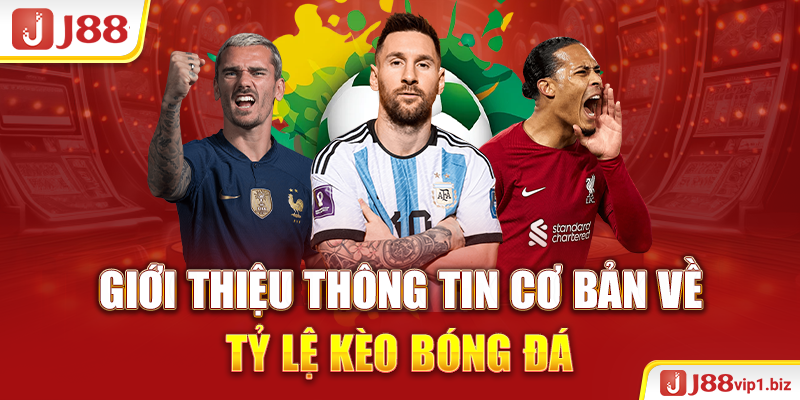 Giới thiệu thông tin cơ bản về tỷ lệ kèo bóng đá 