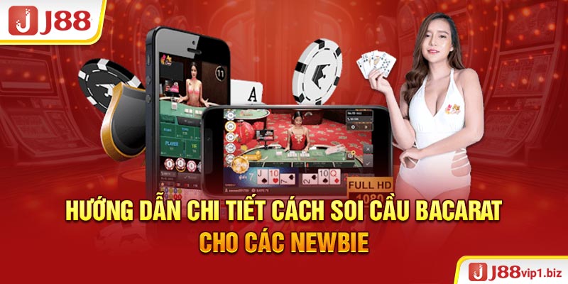 Hướng dẫn chi tiết cách soi cầu Bacarat cho các newbie