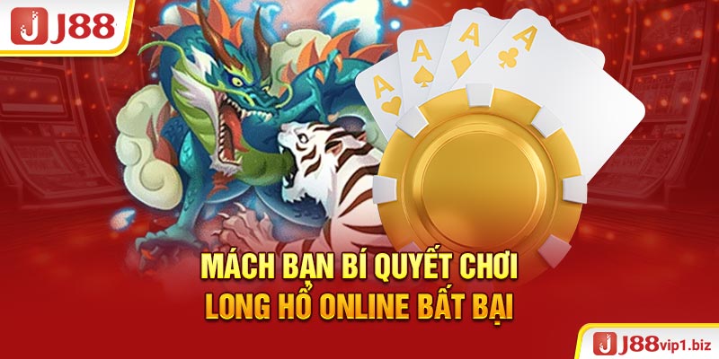 Mách bạn bí quyết chơi Long Hổ online bất bại