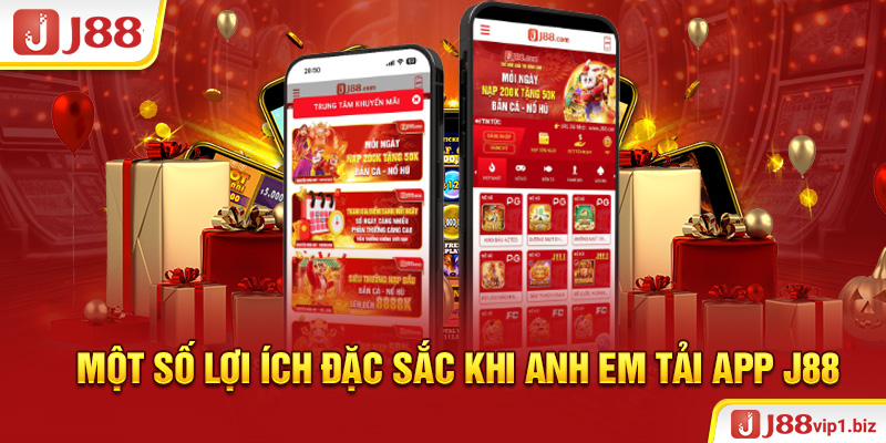 Một số lợi ích đặc sắc khi anh em tải app J88