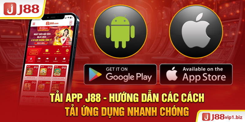 Tải app J88 - Hướng dẫn các cách tải ứng dụng nhanh chóng