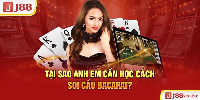 Tại sao anh em cần học cách soi cầu Bacarat?