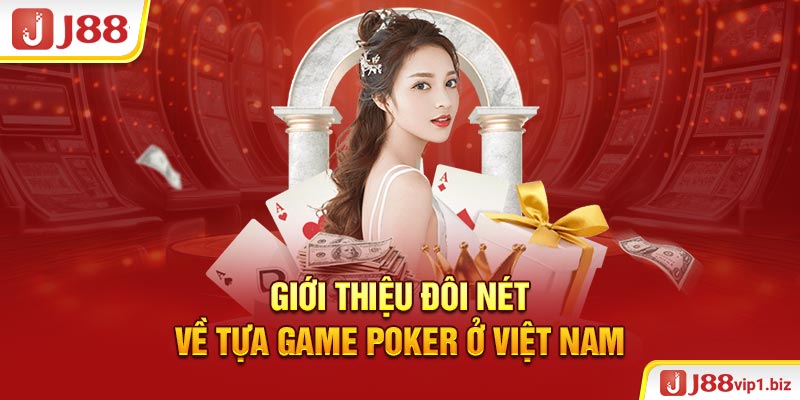 Giới thiệu đôi nét về tựa game Poker ở Việt Nam