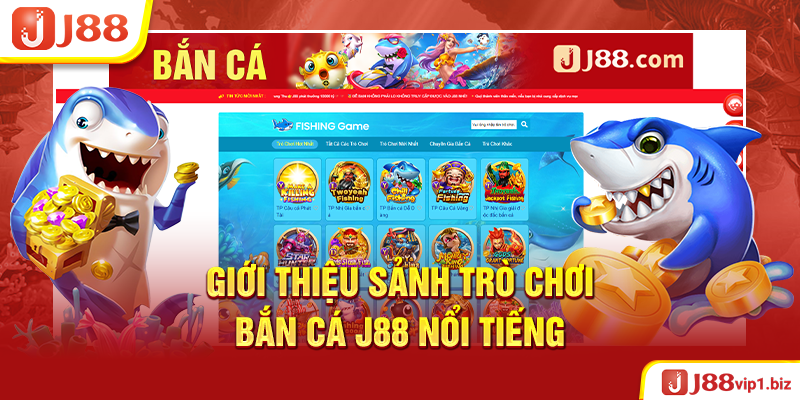 Giới Thiệu Sảnh Trò Chơi Bắn Cá J88 Nổi Tiếng