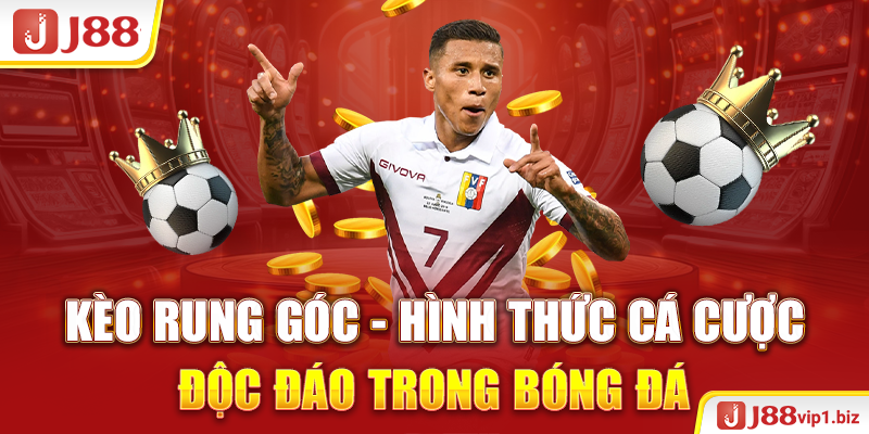 Kèo Rung Góc - Hình Thức Cá Cược Độc Đáo Trong Bóng Đá