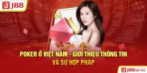 Poker Ở Việt Nam - Giới Thiệu Thông Tin Và Sự Hợp Pháp