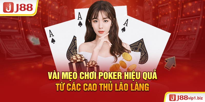 Vài mẹo chơi poker hiệu quả từ các cao thủ lão làng